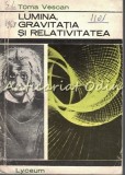 Lumina, Gravitatia si Relativitatea - Toma Vescan, Editura Tineretului 1967, Fizica, Bucuresti, 230 pagini