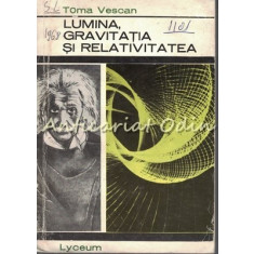 Lumina, Gravitatia Si Relativitatea - Toma Vescan