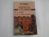 ISTORIA EGIPTULUI - BERNARD LUGAN - DE LA ORIGNI PANA IN ZILELE NOASTRE