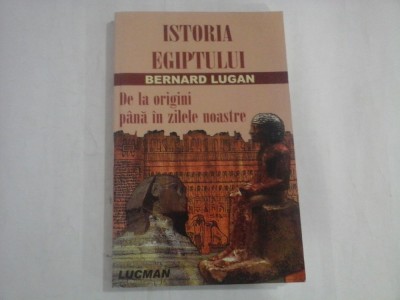 ISTORIA EGIPTULUI - BERNARD LUGAN - DE LA ORIGNI PANA IN ZILELE NOASTRE foto