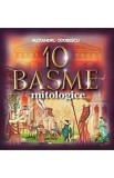 10 Basme Mitologice - Alexandru Odobescu