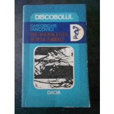 GHEORGHE IANCOVICI - INCANDESCENTA SI PENUMBRELE