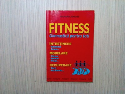 FITNESS Gimnastica pentru Toti - Richard Jenkins - Ed. Alex-Alex, 2001, 168 p. foto