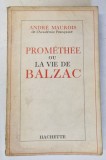 PROMETHEE OU LA VIE DE BALZAC par ANDRE MAUROIS , 1965