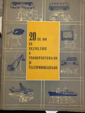 20 de ani de dezvoltare a transporturilor si telecomunicatiilor. Expozitia 1964