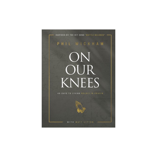 On Our Knees: 40 Days to Living Boldly in Prayer