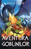 Aventura goblinilor - Philip Reeve - Editura Polirom