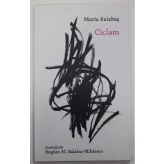 CICLAM de MARIA BALABAS , ilustratii de BOGDAN AL. BALABAS - MIHAESCU , 2022