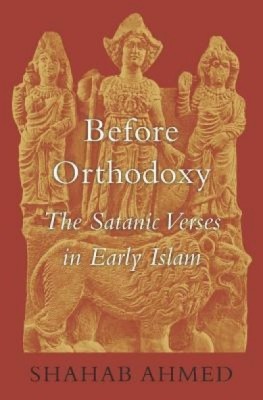 Before Orthodoxy: The Satanic Verses in Early Islam foto