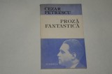 Proza fantastica - Cezar Petrescu - 1986