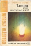 Cumpara ieftin Lumina - Unda electromagnetica? - Emanuel Vasiliu
