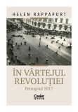 In vartejul revolutiei. Petrograd 1917 - Helen Rappaport - Corint