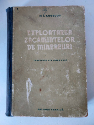 M. I. Agoscov - Exploatarea zacamintelor de minereuri, Editura Tehnica 1952 foto