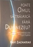 Poate Omul sa Traiasca Fara Dumnezeu? - Ravi Zacharias - Carte Crestina, Editura Cartea Crestina, 2009