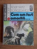 Kazimierz Korkozowicz - Cum am fost omorata