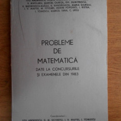 T. Andreescu - Probleme de matematica date la concursurile si examenele din 1983