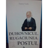 Danion Vasile - Duhovnicul. Rugaciunea. Postul (Editia: 2011)