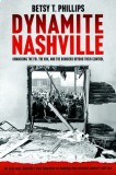 Dynamite Nashville: The Fbi, the Kkk, and the Bombers Beyond Their Control