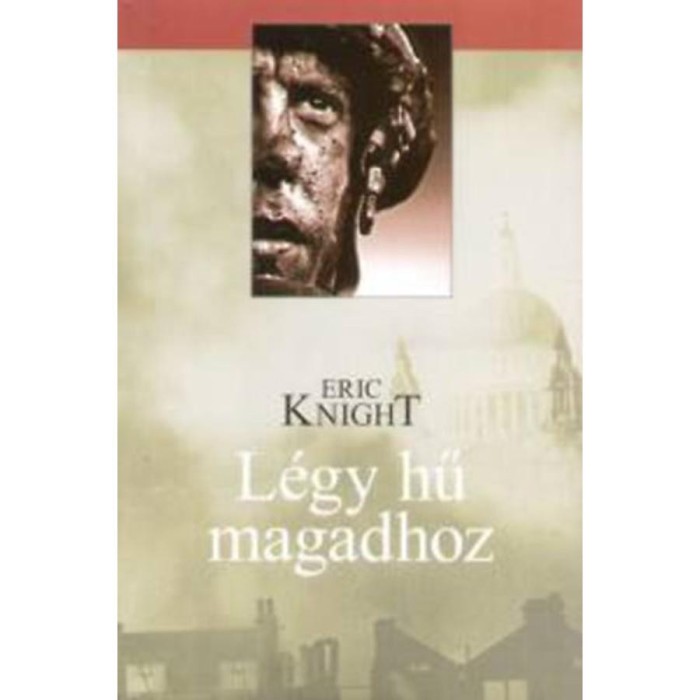 L&eacute;gy hű magadhoz - Eric Knight
