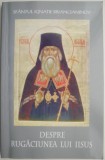 Despre rugaciunea lui Iisus &ndash; Sfantul Ignatie Briancianinov