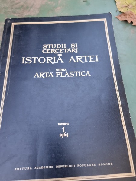 Studii si Cercetari de Istoria Artei, seria arta plastica 1964, tomul 11 vol.1