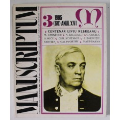 MANUSCRIPTUM , REVISTA TRIMESTRIALA EDITATA DE MUZEUL LITERATURII ROMANE , CENTENAR LIVIU REBREANU , NR. 3 / 1985 , ANUL XVI