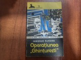 Operatiunea &quot; Ghinturesti&quot; de Gheorghe Buzoianu