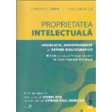 Proprietatea intelectuala. Legislatie, jurisprudenta si repere bibliografice