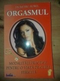 Orgasmul Modalitati practice pentru o viata de cuplu fericita- Dumitru Aurel