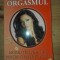 Orgasmul Modalitati practice pentru o viata de cuplu fericita- Dumitru Aurel