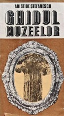 Ghidul muzeelor - 1984 - Aristide Stefanescu (XD8)