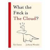 Cumpara ieftin What the F*ck Is the Cloud?