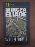 Mircea Eliade - Sacrul si profanul (1992), Humanitas