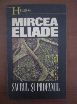 Mircea Eliade - Sacrul si profanul (1992) foto