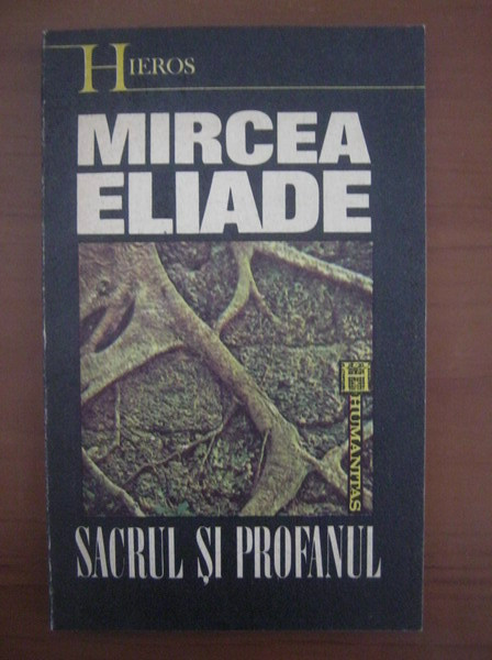 Mircea Eliade - Sacrul si profanul (1992)