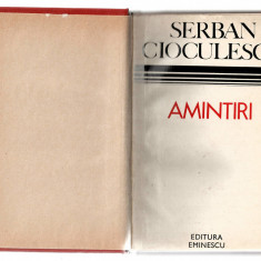 Amintiri - Serban Cioculescu, Ed. Eminescu, 1975, legata