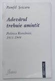 ADEVARUL TREBUIE AMINTIT , POLITICA ROMANIEI , 1933 -1944 de PAMFIL SEICARU , 1998