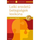 Lelki eredetű betegs&eacute;gek lexikona - Jacques Martel