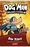 Chemarea cateilor. Seria Dog Man Vol.6 - Dav Pilkey