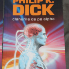 Philip K Dick - Clanurile de pe Alpha science fiction nautilus sf