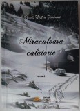 Cumpara ieftin VIRGIL NISTRU TIGANUS - MIRACULOASA CALATORIE (ANTOLOGIE DE VERSURI, 1991-2014) [GALATI, 2016 / fara fila garda / 500 pag.]