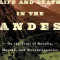 Life and Death in the Andes: On the Trail of Bandits, Heroes, and Revolutionaries