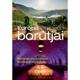Eur&oacute;pa legszebb bor&uacute;tjai - Bort&uacute;r&aacute;k &iacute;nyenceknek Bordeaux-t&oacute;l Tokajig