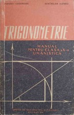 TRIGONOMETRIE. MANUAL PENTRU CLASA A X-A UMANISTICA-POPESCU GHEORGHE, SCHUSZLER ALFRED-172227 foto