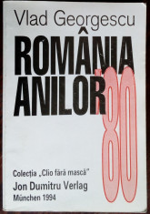 VLAD GEORGESCU: ROMANIA ANILOR &amp;#039;80 (red.GELU IONESCU) [JON DUMITRU/MUNCHEN 1994] foto