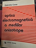 Optica electromagnetica a mediilor anizotrope - Gabriela Cone