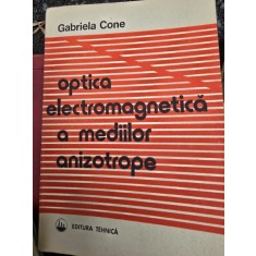 Optica electromagnetica a mediilor anizotrope - Gabriela Cone
