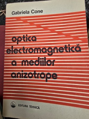 Optica electromagnetica a mediilor anizotrope - Gabriela Cone foto