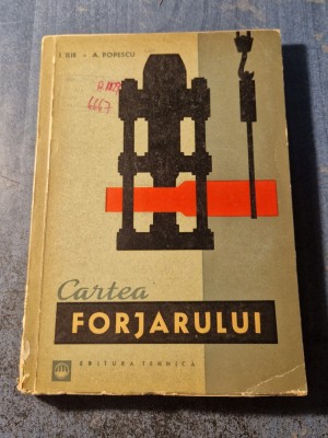 Cartea Forjarului I. Ilie A. Popescu foto