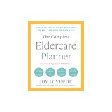 The Complete Eldercare Planner, Revised and Updated 4th Edition: Where to Start, Which Questions to Ask, and How to Find Help